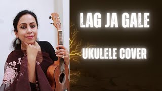 Lag Ja Gale Ukulele Cover Song II Tribute to Lata Mangeshkar Ji & Madan Mohan Ji II Nasrin Firdousi