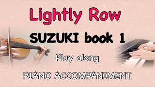 LIGHTLY ROW | SUZUKI VIOLIN BOOK 1 - Violin practice play-along with Piano accompaniments