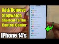 iPhone 14's/14 Pro Max: How to Add/Remove Stopwatch Shortcut To The Control Center