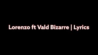 Lorenzo ft Vald Bizarre Paroles/Lyrics