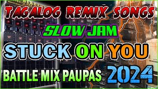NEW TRENDING SLOW JAM POWER LOVE SONGS REMIX || STUCK ON YOU 🎶 TAGALOG REMIX SONGS 2023