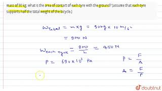 the gauge pressure is both tyres of a bicycle is 690 k Pa. If the bicycle and the rider