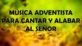 Musica Adventista Para Cantar Y Alabar Al Señor - El Mejor Himno De Todos Los Tiempos