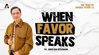 KETIKA FAVOR BERBICARA | Ps. Jonatan Setiawan