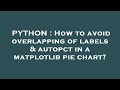 PYTHON : How to avoid overlapping of labels & autopct in a matplotlib pie chart?