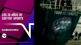 La historia detrás de los 20 AÑOS de CDF/TNT Sports - TNT SPORTS Chile