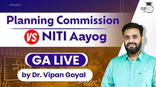 NITI Aayog l Planning Commission v/s NITI AAYOG difference l Dr Vipan Goyal l Study IQ