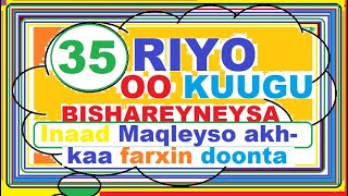 35 - RIYO OO KUGU BISHAAREYNEYSA INAAD MAQLEYSO AKHBAARAAD FARXAD BADDAN IYO NASIIB