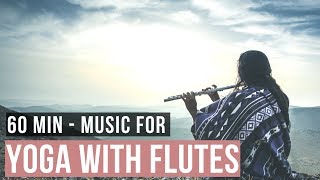 Yoga Songs with Flute. 60 min of Yoga Music with Flutes