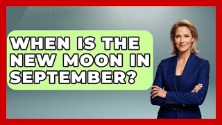 When Is The New Moon In September? - Astrology Awakening