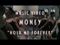 MONEY - "Hold Me Forever" (Music Video)