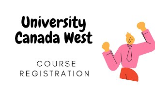 University Canada West - UCW - New Course Registration & Course Selection