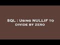 SQL : Using NULLIF to divide by zero
