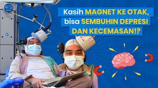 KASIH MAGNET KE OTAK, BISA SEMBUHIN DEPRESI DAN KECEMASAN!?