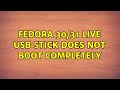 Fedora 30/31 live USB stick does not boot completely