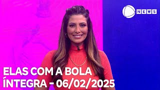 Elas com a Bola - 06/02/2025