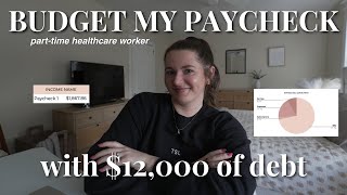 BUDGET MY PAYCHECK | how I budget with a part time income, paying off $12k of debt, bills & expenses