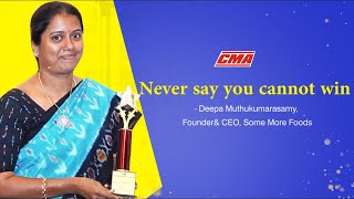 Never say you cannot win - Deepa Muthukumarasamy, Founder\u0026 CEO, Some More Foods