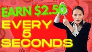 🔥 Earn $2.50 Every 5 Seconds!!! (WORLDWIDE \u0026 FREE) | Make Money Online