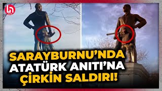 Atatürk'ün ilk heykeline çekiçle saldırdı! Boruyu kapan vatandaşlar koşunca neye uğradığını şaşırdı!