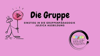 Die Gruppe in der Jugendarbeit * juleica Ausbildung * Die Gruppe