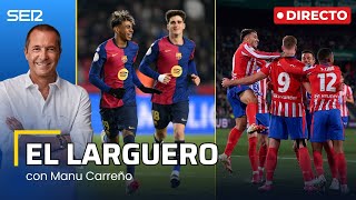 EL LARGUERO: LAMINE YAMAL BRILLA EN OTRA MANITA CULÉ Y EL ATLÉTICO SIGUE GANANDO (15/01/2025)