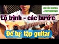 ✅ Các bước để tự chơi được guitar - Tự tập guitar nhanh, hiệu quả - Thứ tự các bài tự tập guitar