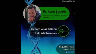 Dr. Asım Şengör - Genom ve Az Bilinen Tekrarlı Kısımları hakkında söyleşi