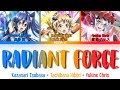 【FULL】『RADIANT FORCE』— Hibiki × Tsubasa × Chris — Lyrics[Kan/Rom/Eng]