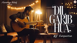 DIL GARIB HUA | दिल गरीब हुआ | 2025 Emotional Hindi Melody Song | BJ Composition |