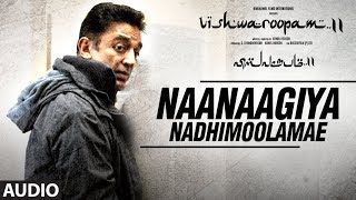 Naanaagiya Nadhimoolamae Audio Song | Vishwaroopam II Tamil | Mohamaad Ghibran
