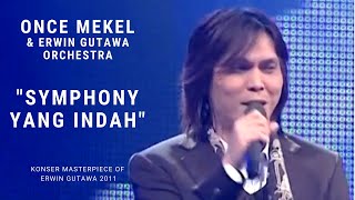 Once Mekel - Symphony yang Indah (Konser 'Masterpiece of Erwin Gutawa' 2011)