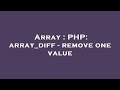 Array : PHP: array_diff - remove one value