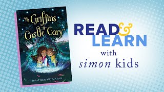 The Griffins of Castle Cary Read-Aloud with Author Heather Shumaker | Read \u0026 Learn with Simon Kids