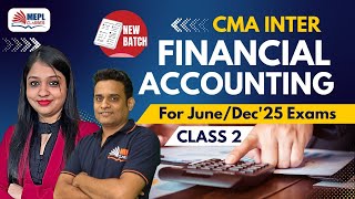 Financial Accounting - Class 2 For CMA Inter June/Dec'25 Exams  | | MEPL Classes