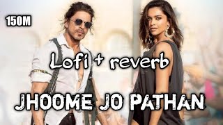 Jhoome Jo Pathan - Lofi + reverb
