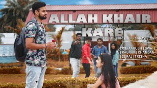 Allah Khair Kare | Based  On Real Love Story |  By Rahul Trigunayat & Team |