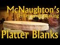 Making Platter Blanks with the McNaughton System