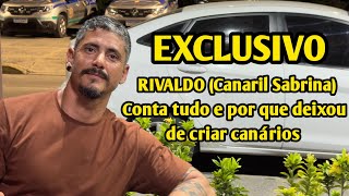 EXCLUSIVO! Rivaldo ( Canaril Sabrin) conta tudo e porque parou de criar.