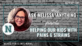 ASK MELISSA [almost] ANYTHING | Helping our Kids with Pains \u0026 Strains