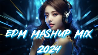 EDM Mashup Mix 2024 🔥 Best Mashups & Remixes of Popular Songs - Party Music Mix 2024 🔥 EDM Mix 🔥