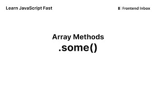.some() - Array Methods - Learn JavaScript Fast