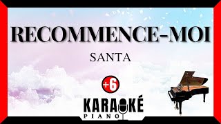 Recommence-moi SANTA (Karaoké Piano Français - Higher key)