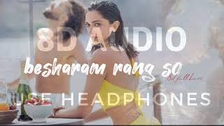 Besharam Rang Song | Pathaan| 8d audio use headphones