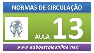 AULA 57 NORMAS DE CIRCULAÇÃO - CURSO LEGISLAÇÃO DE TRÂNSITO EM AUTO ESCOLA