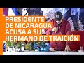 Daniel Ortega, presidente de Nicaragua, acusa de “traición” a su hermano