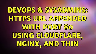 DevOps & SysAdmins: Https url appended with port 80 using CloudFlare, Nginx, and Thin