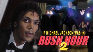 If Michael Jackson Was in Rush Hour 2