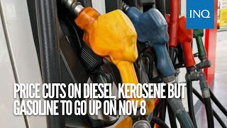 Price cuts on diesel, kerosene but gasoline to go up on Nov 8