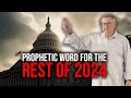 Prophetic Word For The Rest Of 2024 |  Tim Sheets
